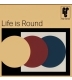 Life Is Round